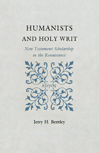 Humanists And Holy Writ, De Jerry H. Bentley. Editorial Princeton University Press, Tapa Blanda En Inglés