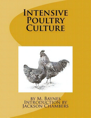 Intensive Poultry Culture, De M Baynes. Editorial Createspace Independent Publishing Platform, Tapa Blanda En Inglés