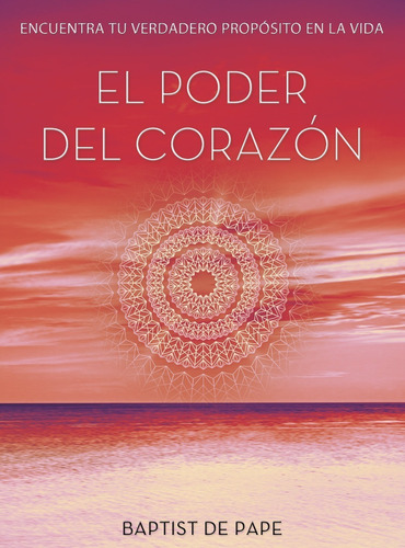 Libro El Poder Del Corazon [ Pasta Dura ] Baptist De Pape