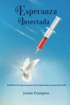 Comprar Esperanza Inyectada: Antidotos De Esperanza Para Las Tempora