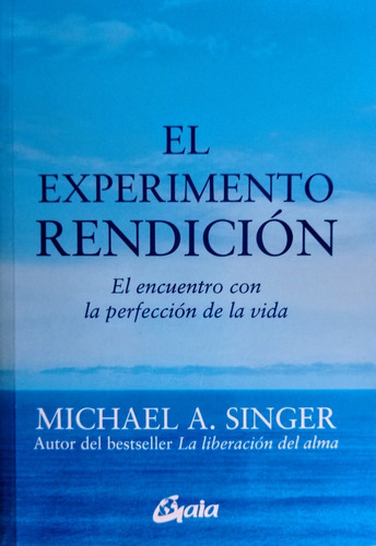 Michael A. Singer - El Experimento Rendición