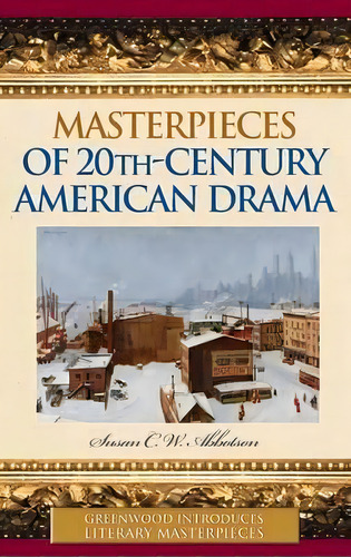 Masterpieces Of 20th-century American Drama, De Susan C. W. Abbotson. Editorial Abc-clio En Inglés