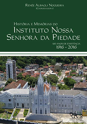 Libro História E Memórias Do Instituto Nossa Senhora Da Pied