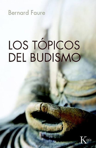 Los Tópicos Del Budismo, Bernard Faure, Kairós