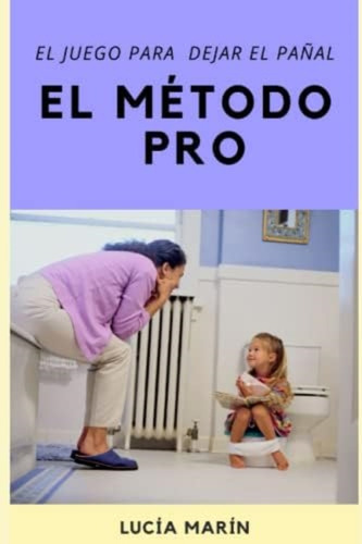 Libro Dejar El Pañal Método Pro: Jugando (spanish Edition)