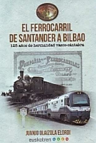 Ferrocarril De Santander A Bilbao El - Olaizola Elordi Juanj