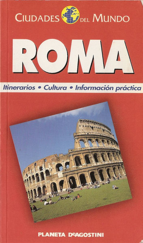 Ciudades Del Mundo. Roma. Información Práctica. 1994