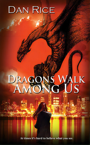 Dragons Walk Among Us, De Rice, Dan. Editorial Wild Rose Pr, Tapa Blanda En Inglés