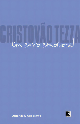 Um erro emocional, de Cristóvão Tezza. Editora Record, capa mole em português, 2010
