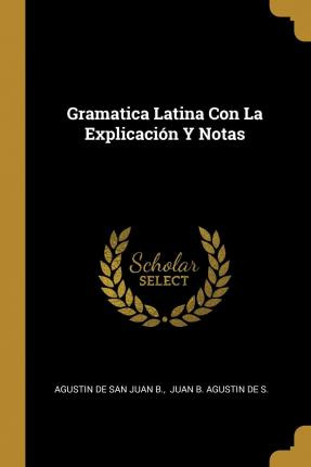 Libro Gramatica Latina Con La Explicaci N Y Notas - Agust...