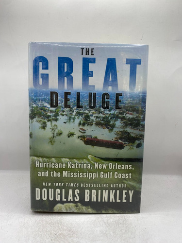The Great Deluge. Huricane Katrina, New Orleans And The Miss
