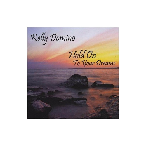 Domino Kelly Hold On To Your Dreams Usa Import Cd Nuevo