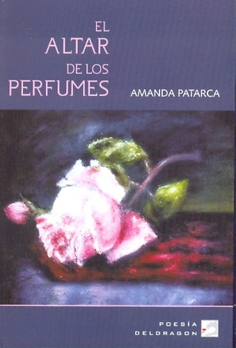 El Altar De Los Perfumes - Patarca, Amanda