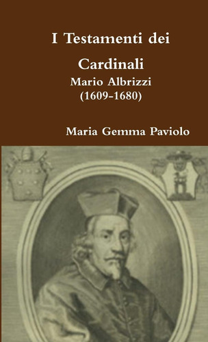 Libro: I Testamenti Dei Cardinali: Mario Albrizzi (1609-1680