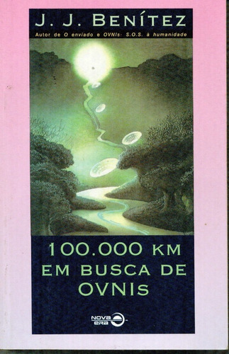 Livro 100.000 Km Em Busca De Ovnis - J. J. Benítez