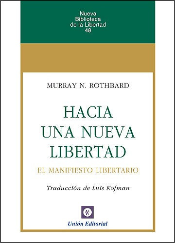 Hacia Una Nueva Libertad El Manisfiesto Libertario - Roth...