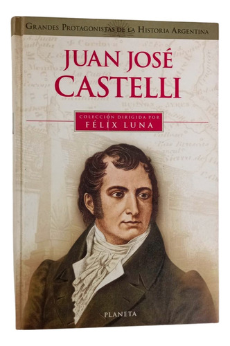 Juan José Castelli - Félix Luna
