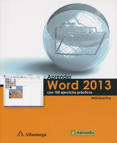 Aprender Word 2013 Con 100 Ejercicios Prácticos MEDIAactive Alfaomega Grupo Editor 
