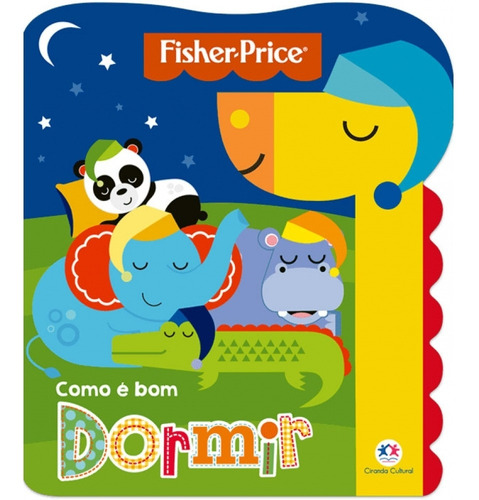 Fisher-Price - Como é bom dormir, de Cultural, Ciranda. Série Como é bom Ciranda Cultural Editora E Distribuidora Ltda., capa mole em português, 2017