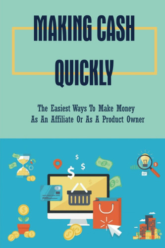 Libro: Making Quickly: The Easiest Ways To Make Money As An 