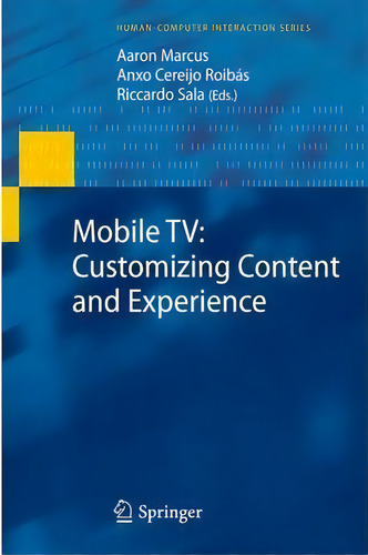 Mobile Tv: Customizing Content And Experience, De Aaron Marcus. Human-computer Interaction Series, Vol. 1. Editorial Springer London Ltd, Tapa Blanda En Inglés, 2012