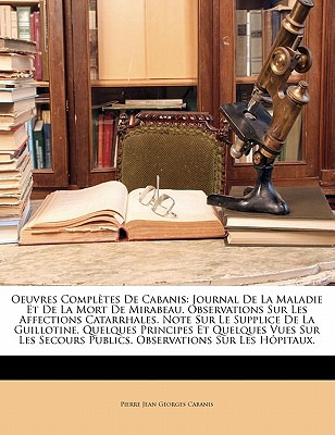 Libro Oeuvres Complã¨tes De Cabanis: Journal De La Maladi...