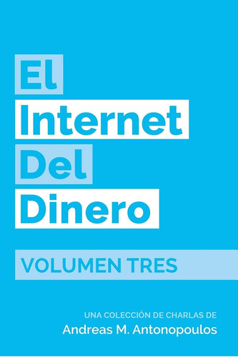 Libro: El Internet Del Dinero Volumen Tres (spanish Edition)