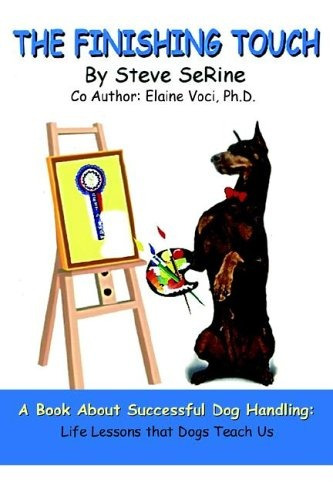 The Finishing Touch A Book About Successful Dog Handling Lif