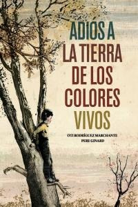 Libro Adiã³s A La Tierra De Los Colores Vivos - Rodrã­gue...