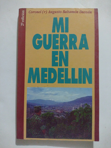 Mi Guerra En Medellín / Bahamón Dussán Augusto