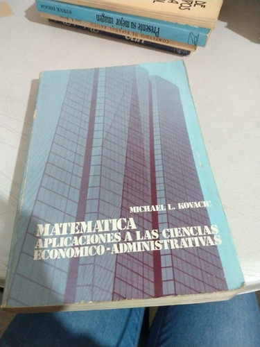 Matemática Aplicaciones A Las Ciencias Económico Administrat