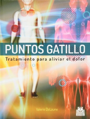 Puntos Gatillo: Tratamiento Para Aliviar El Dolor, De Valerie Delaune. Editorial Paidotribo, Tapa Dura En Español, 2013