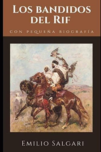 Los Bandidos Del Rif: Novela De Aventuras De Emilio Salgari + Pequeña Biografía Y Análisis (clásicos Olvidados) (spanish Edition), De Salgari, Emilio. Editorial Oem, Tapa Blanda En Español