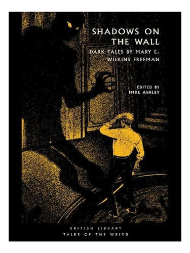 Shadows On The Wall: Dark Tales By Mary E. Wilkins Fre. Ew08