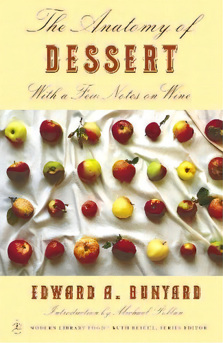 The Anatomy Of Dessert, De Edward Bunyard. Editorial Random House Usa Inc, Tapa Blanda En Inglés
