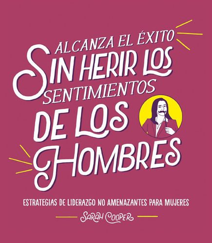 Alcanza El Éxito Sin Herir Los Sentimientos Hombres -   - 