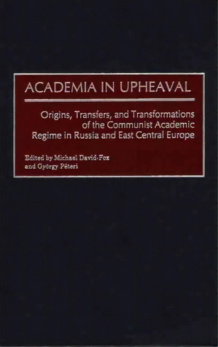 Academia In Upheaval, De Gyorgy Peteri. Editorial Abc Clio, Tapa Dura En Inglés