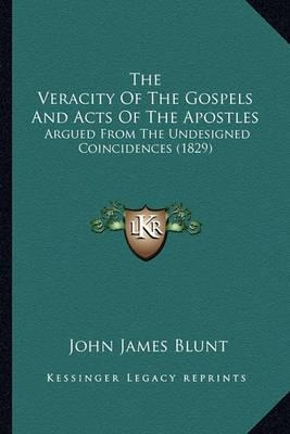 The Veracity Of The Gospels And Acts Of The Apostles : Ar...