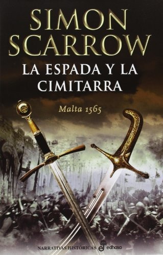 LA ESPADA Y LA CIMITARRA, de Scarrow, Simon. Editorial Edhasa, tapa blanda en español, 2013