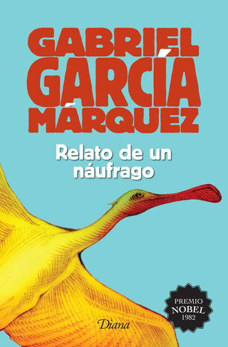 Relato de un náufrago (2015), de García Márquez, Gabriel. Serie Booket Diana Editorial Diana México, tapa blanda en español, 2015