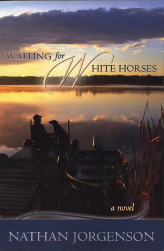 Waiting For White Horses, De Nathan Jorgenson. Editorial Flat Rock Publishing, Tapa Blanda En Inglés