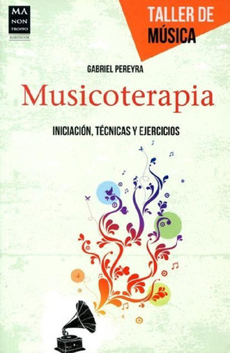 Libro - Musicoterapia , Iniciacion , Tecnicas Y Ejercicios 