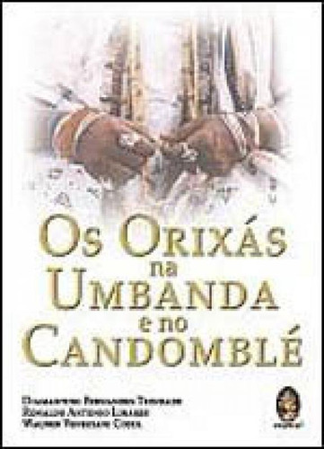 Orixas Na Umbanda E No Candomble, Os