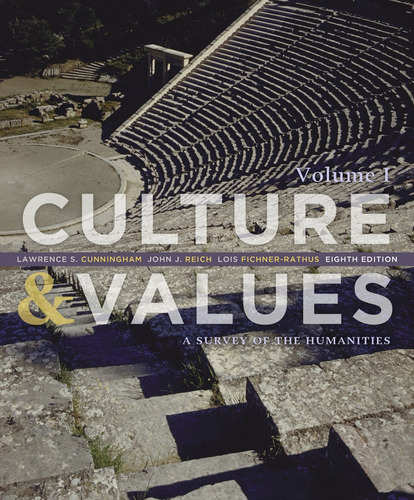 Culture And Values: A Survey Of The Humanities, Volume I