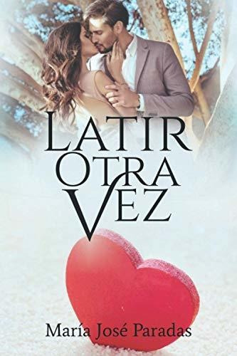 Libro : Latir Otra Vez - Paradas, Maria Jose 