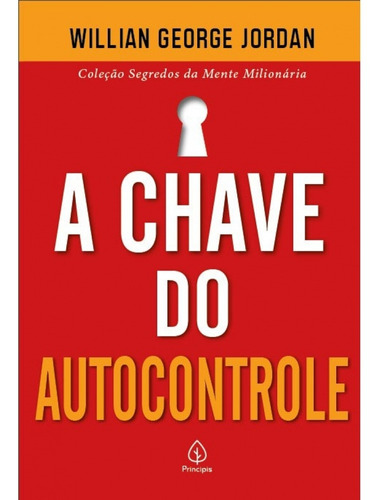 A chave do autocontrole, de George Jordan, William. Série Segredos da mente milionária Ciranda Cultural Editora E Distribuidora Ltda., capa mole em português, 2021