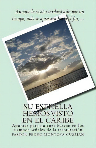 Su Estrella Hemos Visto En El Caribe, De Pedro Montoya-guzman. Editorial Createspace Independent Publishing Platform, Tapa Blanda En Español