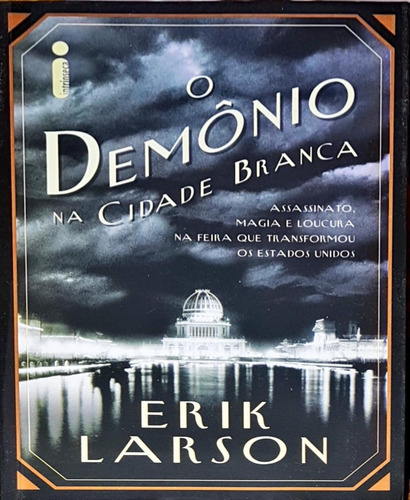O Demônio Na Cidade Branca - Erik Larson