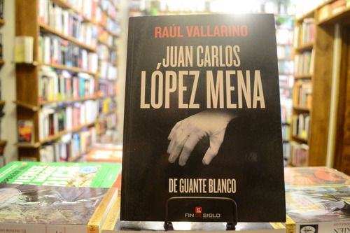 Juan Carlos López Mena. De Guante Blanco. Raúl Vallarino.