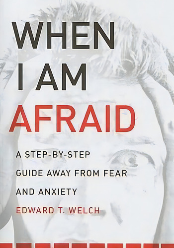When I Am Afraid, De Edward T Welch. Editorial New Growth Press, Tapa Blanda En Inglés